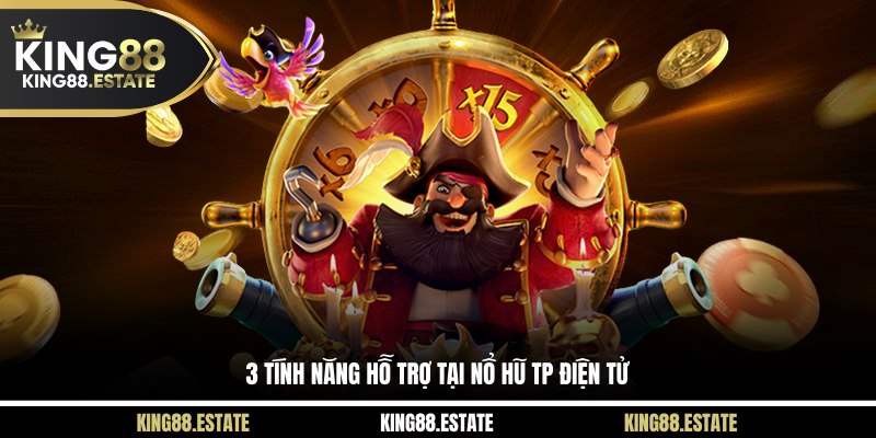 3 tính năng hỗ trợ tại nổ hũ TP điện tử
