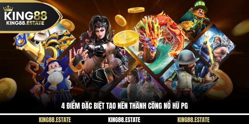 4 điểm đặc biệt tạo nên thành công nổ hũ PG