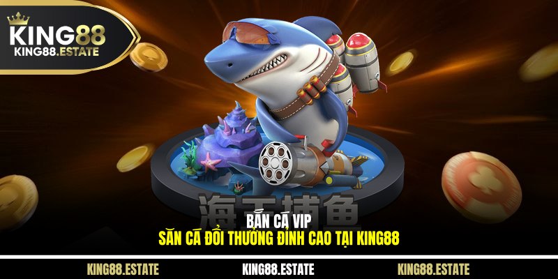 Bắn Cá VIP
