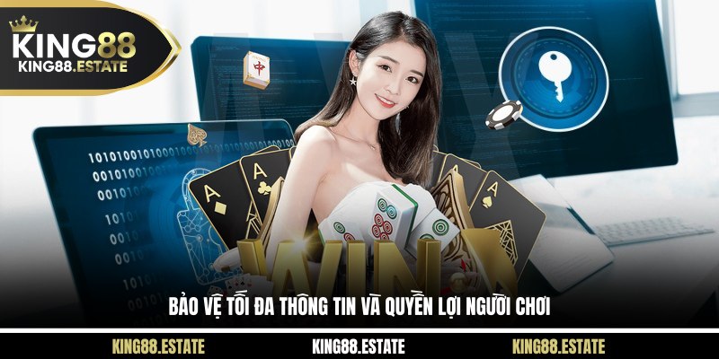 Bảo vệ tối đa thông tin, quyền lợi của người chơi