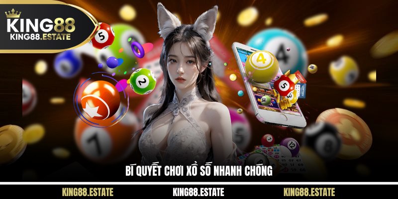 Bí quyết chơi xổ số nhanh chóng