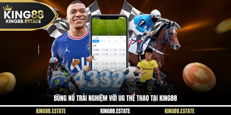 Bùng nổ trải nghiệm với UG thể thao tại KING88