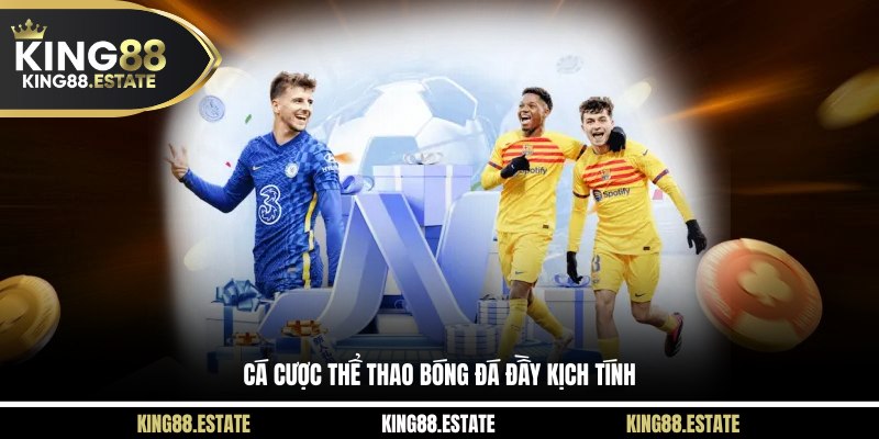 Cá cược thể thao bóng đá đầy kịch tính