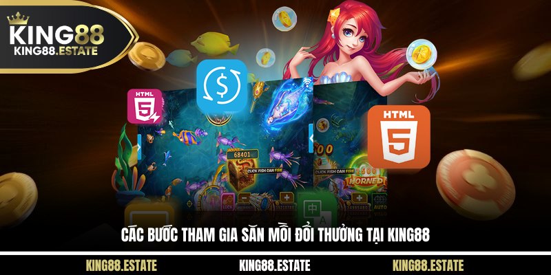 Các bước tham gia săn mồi đổi thưởng tại KING88