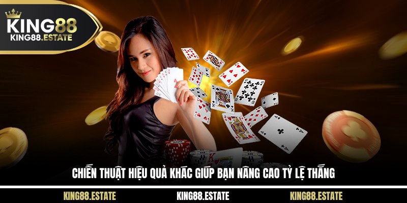 Chiến thuật hiệu quả khác giúp bạn nâng cao tỷ lệ thắng