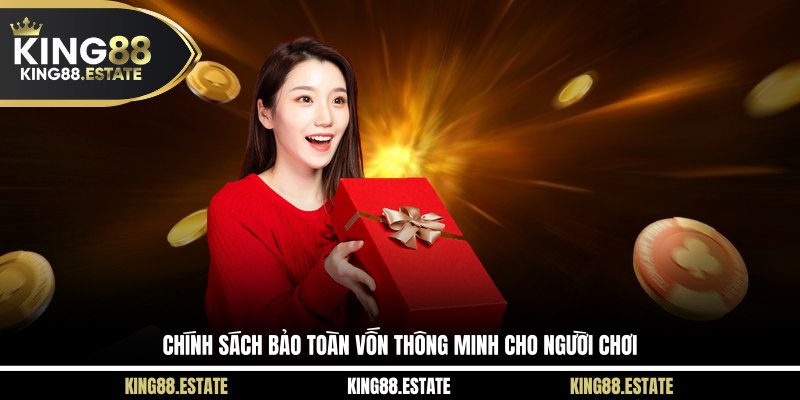 Chính sách bảo toàn vốn thông minh cho người chơi