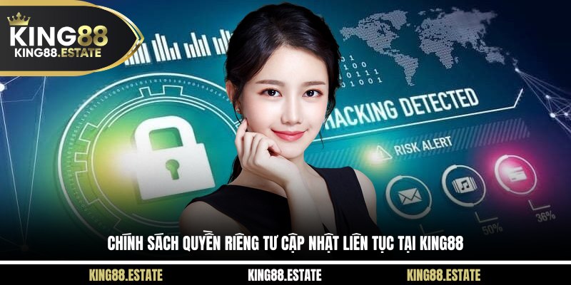 Chính sách quyền riêng tư cập nhật liên tục tại KING88