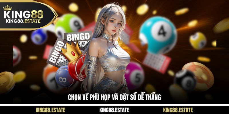Chọn vé phù hợp và đặt số dễ thắng