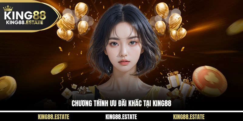 Chương trình ưu đãi khác tại KING88