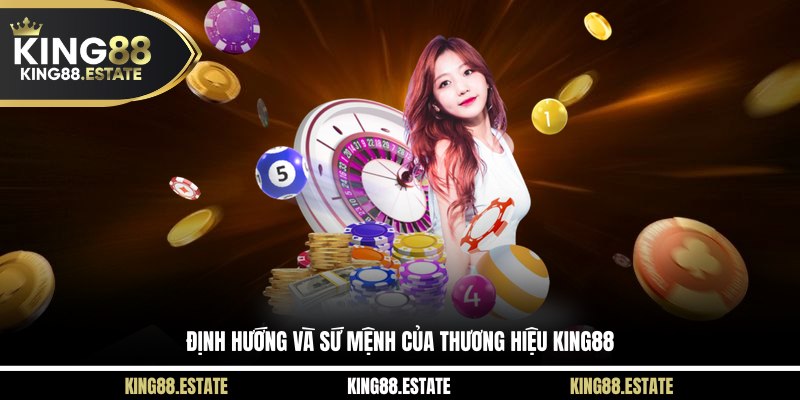 Định hướng và sứ mệnh của thương hiệu KING88