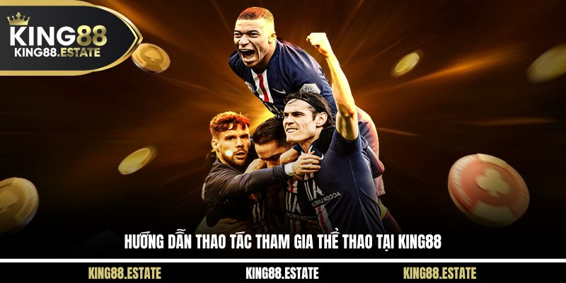 Hướng dẫn thao tác tham gia thể thao tại King88 