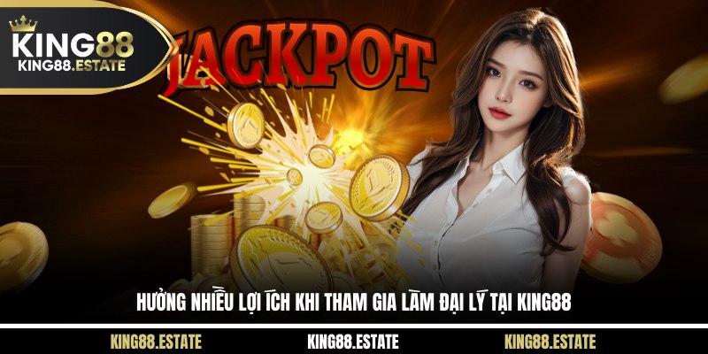Hưởng nhiều lợi ích khi tham gia làm đại lý tại KING88