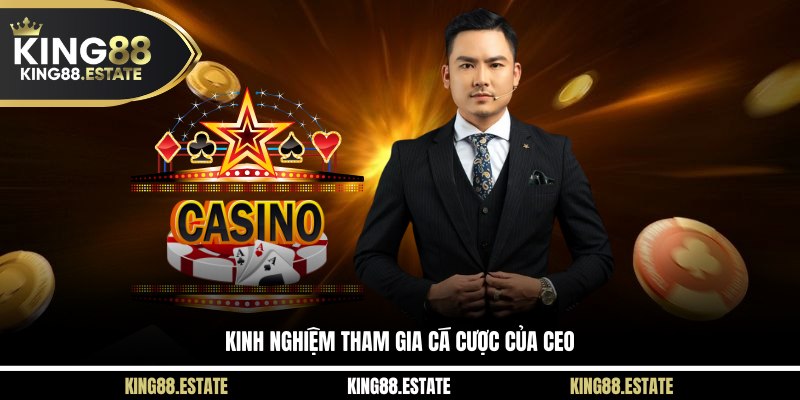Kinh nghiệm tham gia cá cược của CEO