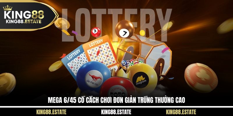  Mega 6/45 có cách chơi đơn giản trúng thưởng cao