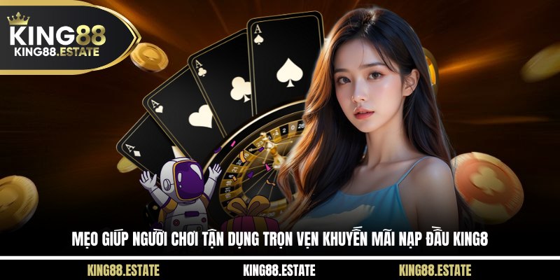 Mẹo giúp người chơi tận dụng trọn vẹn khuyến mãi nạp đầu