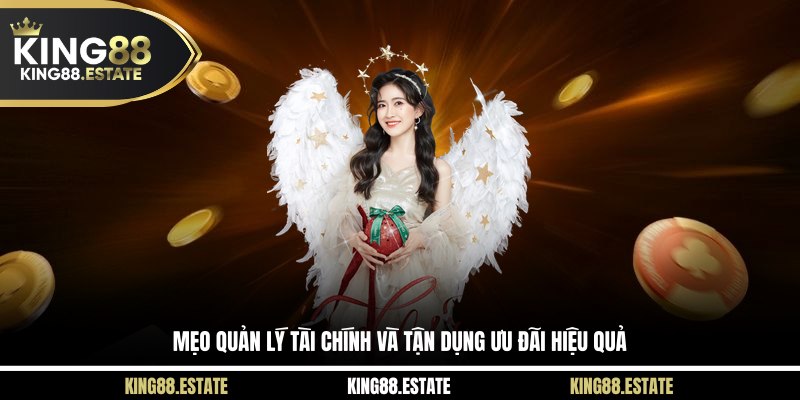 Mẹo quản lý tài chính và tận dụng ưu đãi hiệu quả