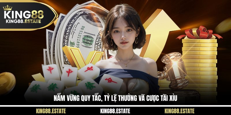 Nắm vững quy tắc, tỷ lệ thưởng và cược Tài Xỉu