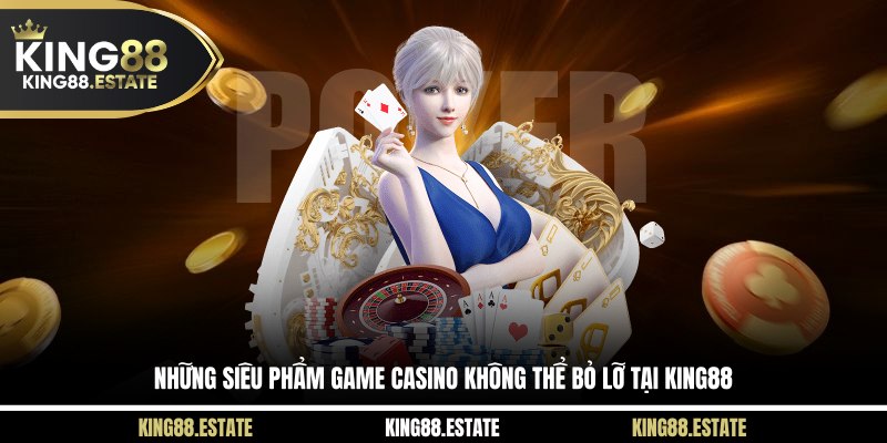 Những siêu phẩm game casino không thể bỏ lỡ tại KING88
