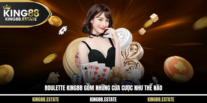 Roulette KING88 gồm những cửa cược như thế nào 