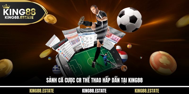 Sảnh cá cược CR thể thao hấp dẫn tại KING88