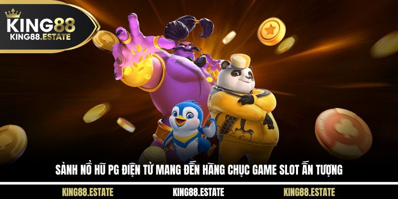 Sảnh nổ hũ PG điện tử mang đến hàng chục game slot ấn tượng
