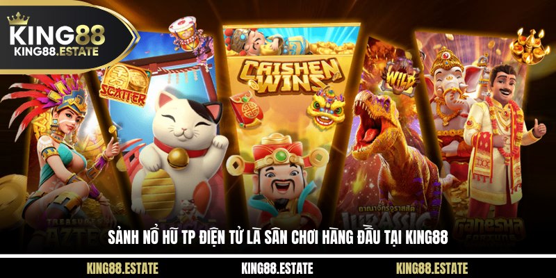 Sảnh nổ hũ TP điện tử là sân chơi hàng đầu tại KING88