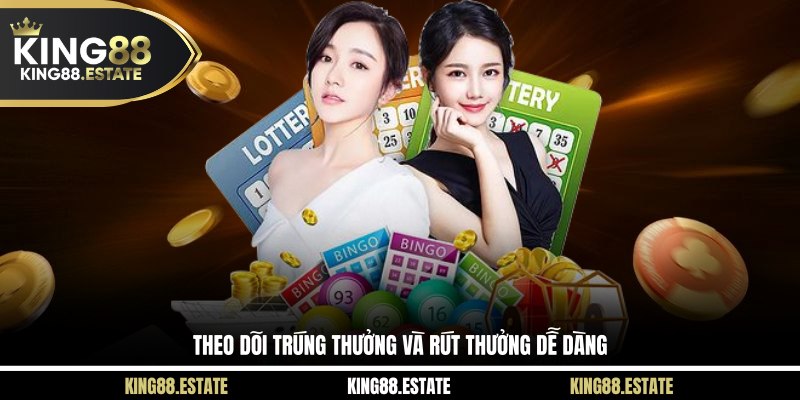 Theo dõi trúng thưởng và rút thưởng dễ dàng