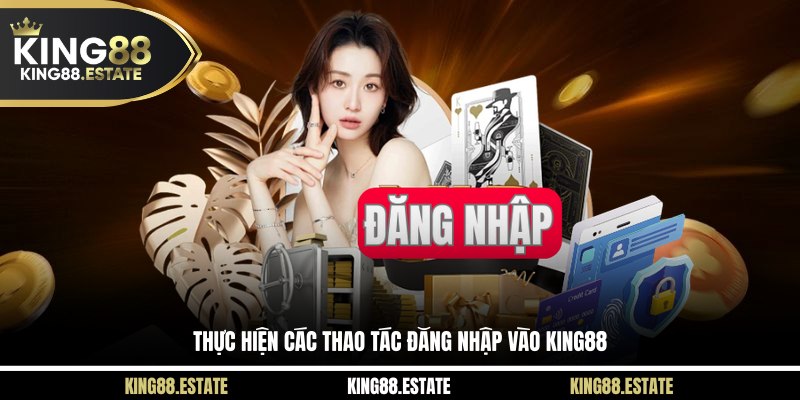 Thực hiện các thao tác đăng nhập vào KING88