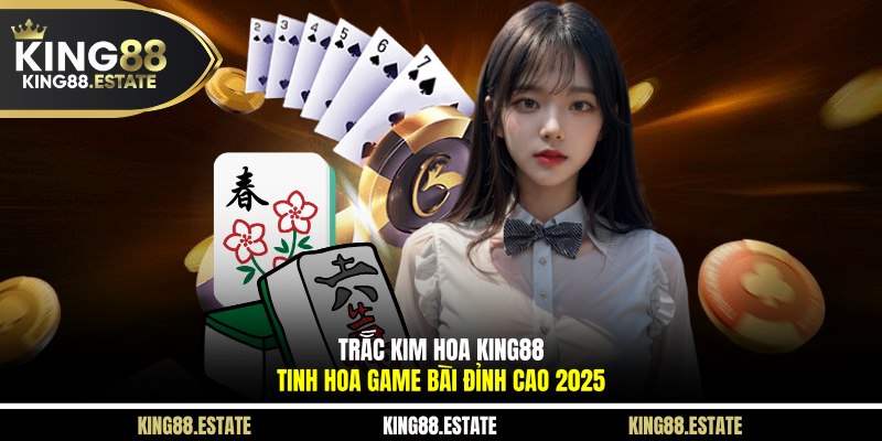 Trắc Kim Hoa KING88